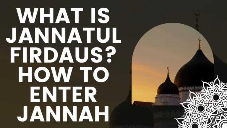 What is Jannatul Firdaus? How To Enter Jannah