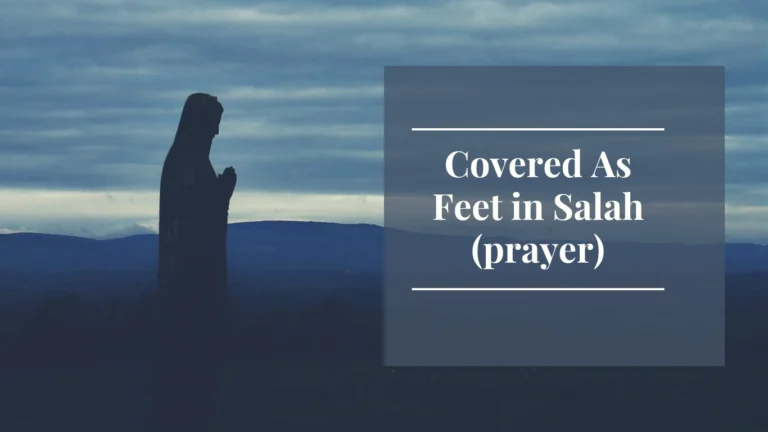 Covered As Feet in Salah (prayer)