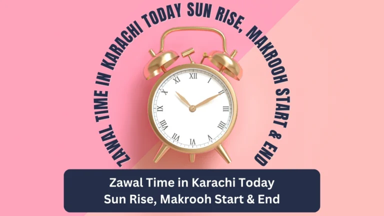 Zawal Time in Karachi Today Sun Rise, Makrooh Start & End